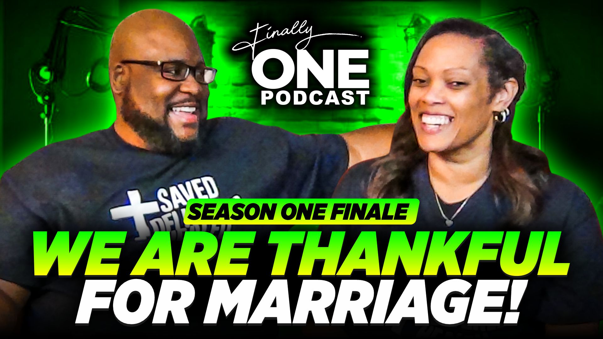 We Are Thankful For Marriage - (Finally One Podcast Season 1 Finale)